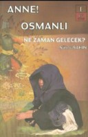 Anne osmanlı ne zaman gelecek